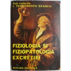 Fiziologia si fiziopatologia excretiei &ndash; I. Teodorescu Exarcu