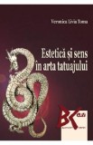 Estetica si sens in arta tatuajului - Veronica Livia Toma