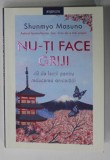 NU - TI FACE GRIJI de SHUNMYO MASUNO , ...LECTII PENTRU REDUCEREA ANXIETATII , 2023
