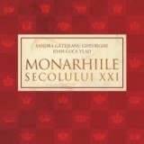 Monarhiile secolului XXI - Ioan-Luca Vlad, Sandra Gatejeanu Gheorghe