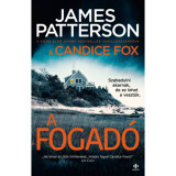 A fogad&oacute; - Szabadulni akarnak, de ez lehet a veszt&uuml;k. - James Patterson