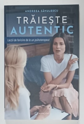 TRAIESTE AUTENTIC de ANDREEA SAVULESCU , 2019, DEDICATIE * foto