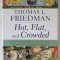 HOT , FLAT , AND CROWDED by THOMAS L. FRIEDMAN , WHT WE NEED A GREEN REVOLUITION ...IT CAN RENEW AMERICA , 2008