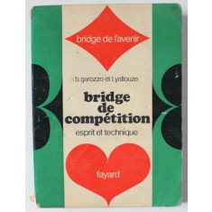 BRIDGE DE COMPETITION , ESPRIT ET TECHNIQUE by B. GAROZZO et I. YALLOUZE , 1968 , PREZINTA URME DE UZURA SI DE INDOIRE