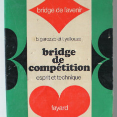 BRIDGE DE COMPETITION , ESPRIT ET TECHNIQUE by B. GAROZZO et I. YALLOUZE , 1968 , PREZINTA URME DE UZURA SI DE INDOIRE