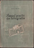 Manual practic de fotografie + Povestea fotografiei + Realizarea diapozitivelor, 1956, Alta editura