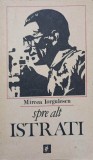 Spre Alt Istrati - Mircea Iorgulescu, Minerva 1986, Biografii, Paperback, 248 pagini