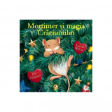 Mortimer și magia Crăciunului - Paperback brosat - Karma Wilson - Litera mică