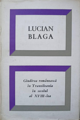 GANDIREA ROMANEASCA IN TRANSILVANIA IN SECOLUL AL XVIII-LEA-LUCIAN BLAGA foto