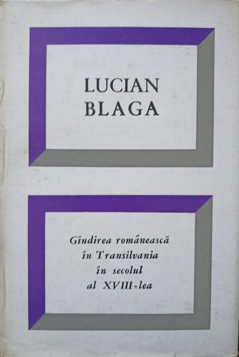 GANDIREA ROMANEASCA IN TRANSILVANIA IN SECOLUL AL XVIII-LEA-LUCIAN BLAGA