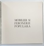 MOBILIER SI FERONERIE POPULARA , * PREZINTA SUBLINIERI