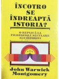 John Warwick Montgomery - Incotro se indreapta istoria? (Editia: 1996)