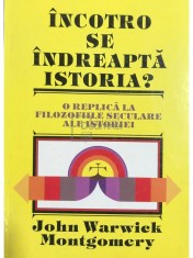 John Warwick Montgomery - Incotro se indreapta istoria? (Editia: 1996) foto