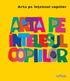 Cumpara ieftin Arta pe &icirc;nțelesul copiilor. Cartea galbenă - Amanda Renshaw, Arthur