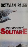 Aventuri Solitare - Octavian Paler - Carte Beletristica