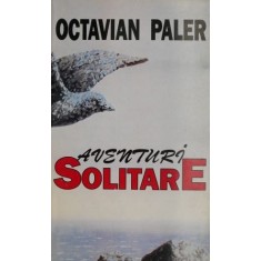 Aventuri solitare &ndash; Octavian Paler