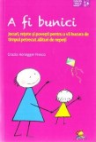 A fi bunici. Jocuri, retete si povesti pentru a va bucura de timpul petrecut alaturi de nepoti, Grazia Honegger Fresco