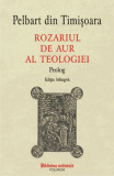 Rozariul de aur al teologiei (Prolog) &ndash; Pelbart din Timisoara (editie bilingva)