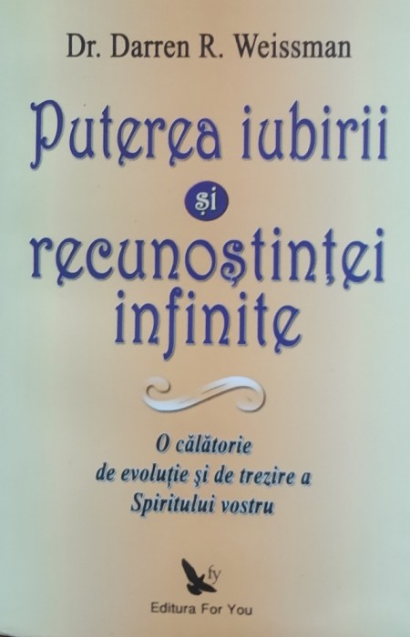 Puterea Iubirii Si Recunostintei Infinite - Darren R. Weissman