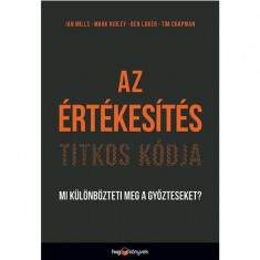 Az értékesítés titkos kódja – Mi különbözteti meg a győzteseket? - Ian Mills – Mark Ridley – Ben Laker – Tim Chapman