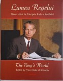 Lumea Regelui. The King&#039;s World. Volum editat de Pincipele Radu al Romaniei