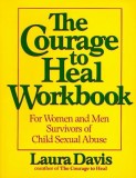 The Courage to Heal Workbook: For Women and Men Survivors of Child Sexual Abuse