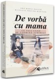 De vorbă cu mama. Ce faci c&acirc;nd se termină iubirea? - Paperback brosat - Ana Maria Ducuță, Nicoleta Profira Muntean - Evrika