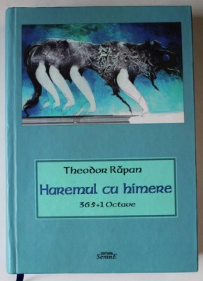 HAREMUL CU HIMERE , 365 +1 OCTAVE de THEODOR RAPAN , grafica de DAMIAN PETRESCU , 2020 , DEDICATIE * , EXEMPLAR 99 DIN 100 SEMNAT DE AUTOR * foto
