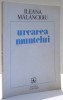 URCAREA MUNTELUI de ILEANA MALANCIOIU , 1985