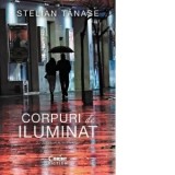 Corpuri de iluminat (editia a sasea) - Ioana Vacarescu, Stelian Tanase