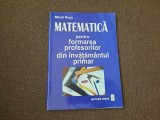 MATEMATICA PENTRU FORMAREA PROFESORILOR DIN INVATAMANTUL PRIMAR MIHAIL ROSU