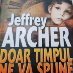 DOAR TIMPUL NE VA SPUNE JEFFREY ARCHER