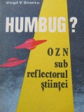 Humbug ? - OZN sub reflectorul stiintei - Virgil V. Scurtu