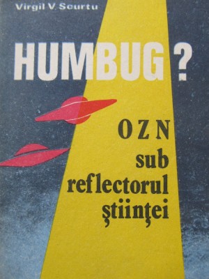 Humbug ? - OZN sub reflectorul stiintei - Virgil V. Scurtu foto