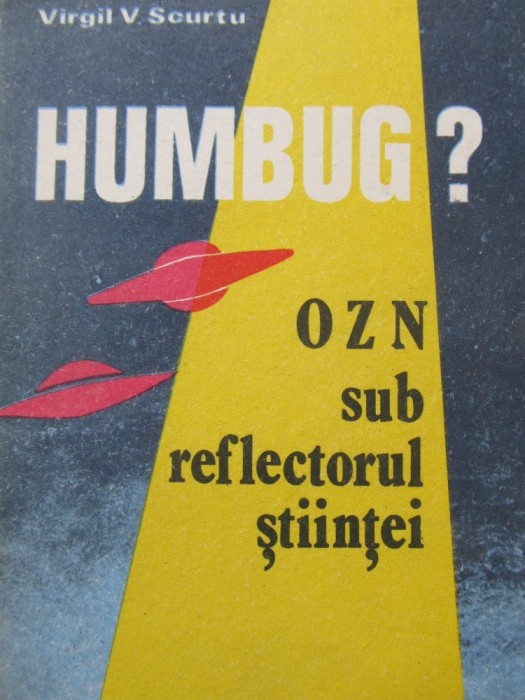 Humbug ? - OZN sub reflectorul stiintei - Virgil V. Scurtu
