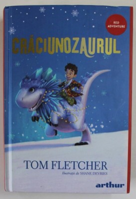 CRACIUNOZAURUL de TOM FLETCHER , ilustratii de SHANE DEVRIES , 2020 foto
