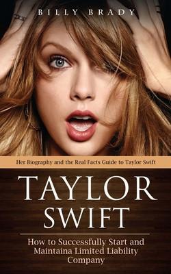 Taylor Swift: Her Biography and the Real Facts Guide to Taylor Swift (A Chronicle of Hit Songs and the People Who May Have Inspired foto