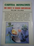 CARTEA MEDICINEI GHID COMPLET DE MEDICINA COMPLEMENTARA - WILLIAM COLLINGE