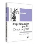 Drept financiar public. Drept bugetar. Curs universitar - Cristina Onet