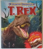 EXPLORATORII DINOZAURILOR , T. REX , O INFIORATOARE AVENTURA PRIN PREISTORIE , 2015 *LIPSA POSTER SI STICKERE