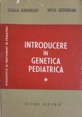 INTRODUCERE IN GENETICA PEDIATRICA VOL.1-CORNELIA GEORMANEANU, MIRCEA GEORMANEANU-217333 foto
