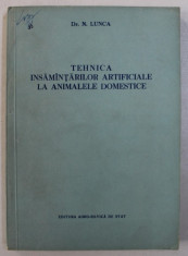 TEHNICA INSAMANTARILOR ARTIFICIALE LA ANIMALELE DOMESTICE de N . LUNCA , 1955 foto