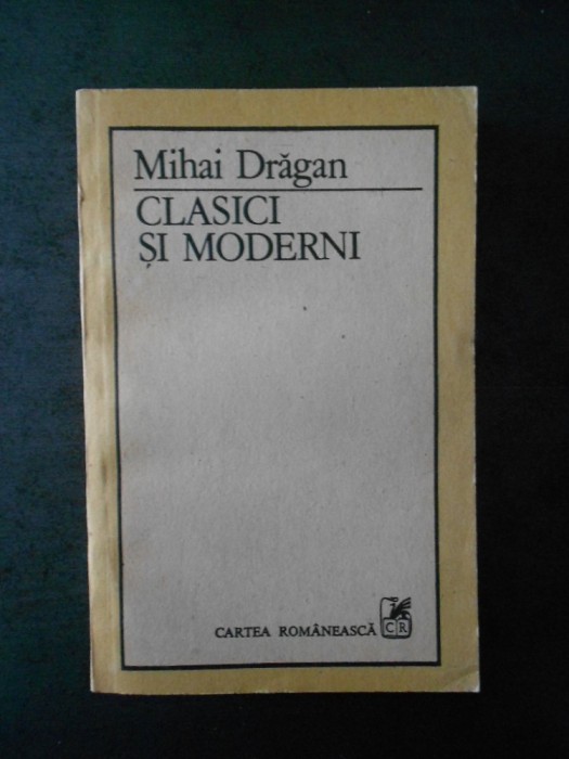 MIHAI DRAGAN - CLASICI SI MODERNI