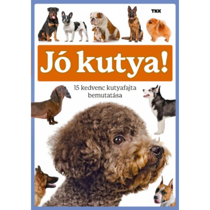 J&oacute; kutya! - 15 kedvenc kutyafajta bemutat&aacute;sa