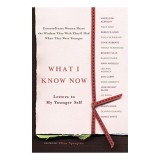 What I Know Now