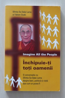 Inchipuie-ti toti oamenii - Dalai Lama foto