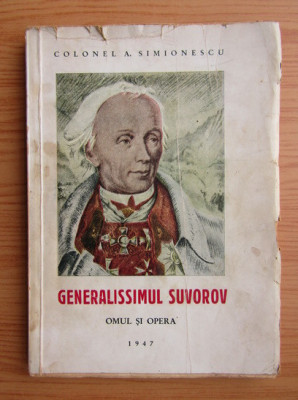 Alexandru Simionescu - Generalissimul Suvorov. Omul si opera (1947) foto