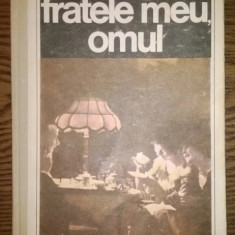 Henriette Yvonne Stahl - Fratele meu, omul,