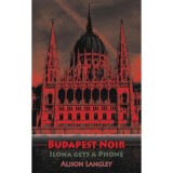 Budapest Noir - Ilona Gets A Phone - Alison Langley