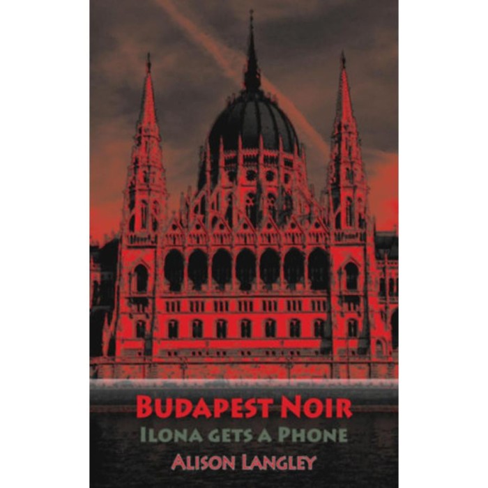 Budapest Noir - Ilona Gets A Phone - Alison Langley